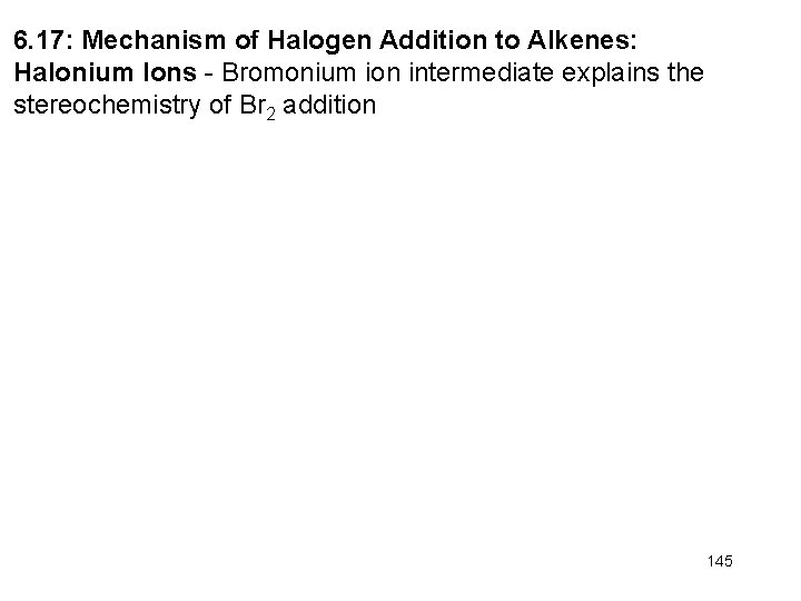 6. 17: Mechanism of Halogen Addition to Alkenes: Halonium Ions - Bromonium ion intermediate