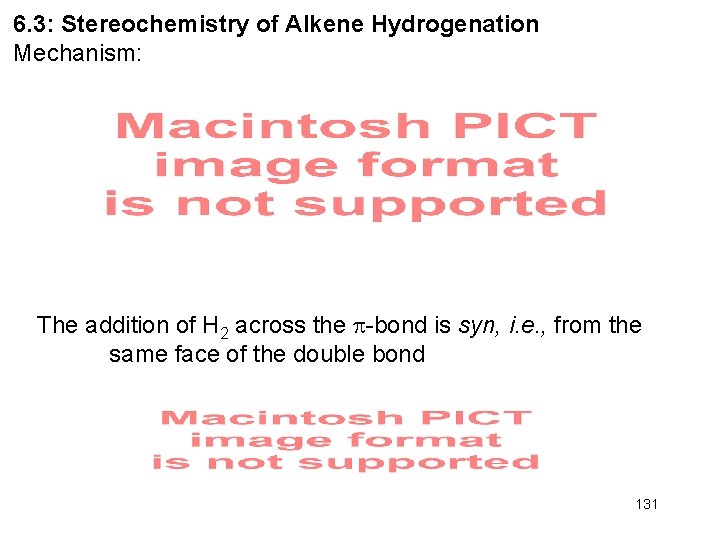 6. 3: Stereochemistry of Alkene Hydrogenation Mechanism: The addition of H 2 across the