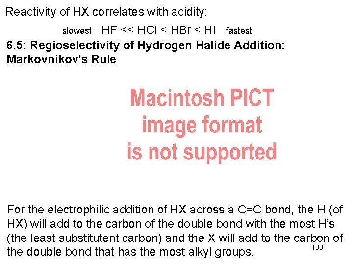 Reactivity of HX correlates with acidity: HF << HCl < HBr < HI fastest