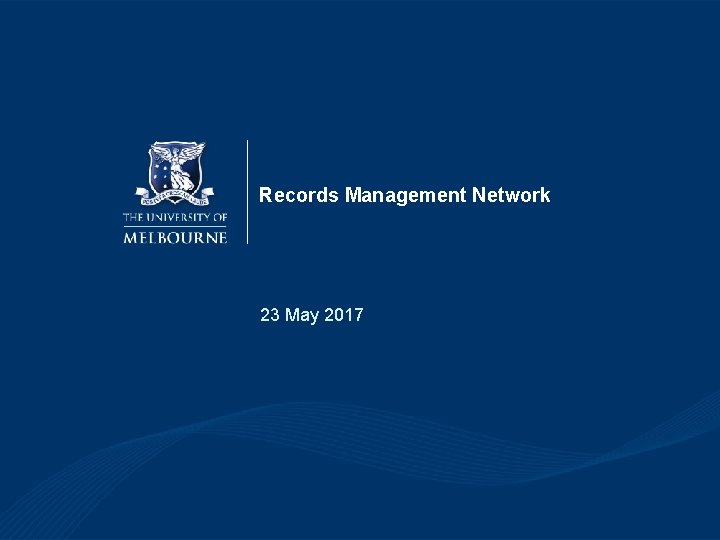 Records Management Network 23 May 2017 Records Management Network 23 May 2017