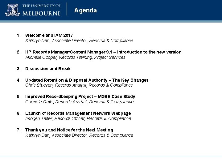 Agenda 1. Welcome and IAM 2017 Kathryn Dan, Associate Director, Records & Compliance 2. Agenda 1. Welcome and IAM 2017 Kathryn Dan, Associate Director, Records & Compliance 2.