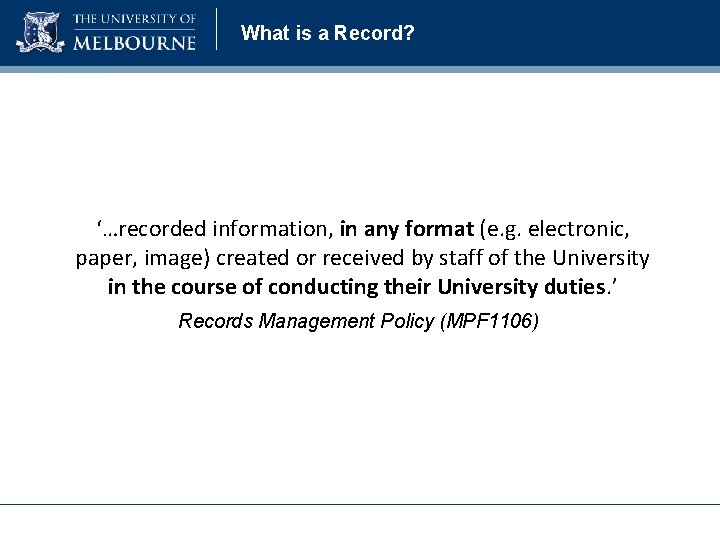 What is a Record? ‘…recorded information, in any format (e. g. electronic, paper, image) What is a Record? ‘…recorded information, in any format (e. g. electronic, paper, image)