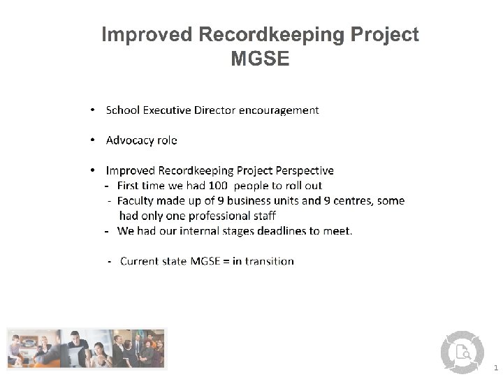 Improved Recordkeeping Project MGSE Carmela Gallo, Records Analyst, Project Services Improved Recordkeeping Project MGSE Carmela Gallo, Records Analyst, Project Services