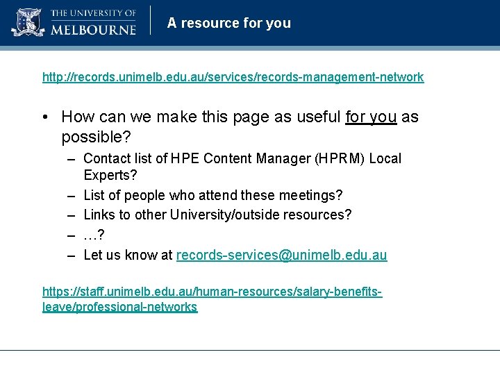 A resource for you http: //records. unimelb. edu. au/services/records-management-network • How can we make A resource for you http: //records. unimelb. edu. au/services/records-management-network • How can we make