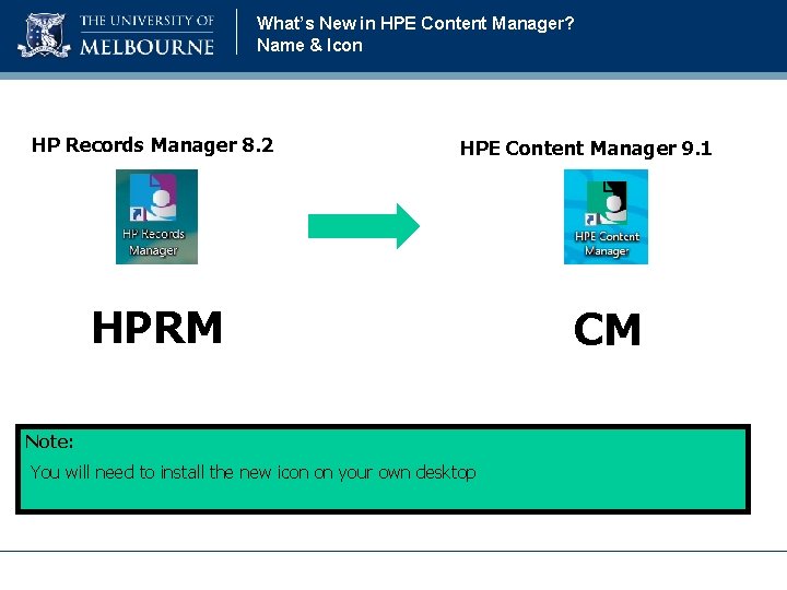 What’s New in HPE Content Manager? Name & Icon HP Records Manager 8. 2 What’s New in HPE Content Manager? Name & Icon HP Records Manager 8. 2