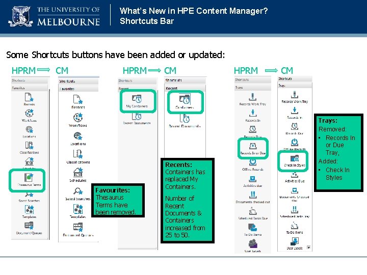 What’s New in HPE Content Manager? Shortcuts Bar Some Shortcuts buttons have been added What’s New in HPE Content Manager? Shortcuts Bar Some Shortcuts buttons have been added