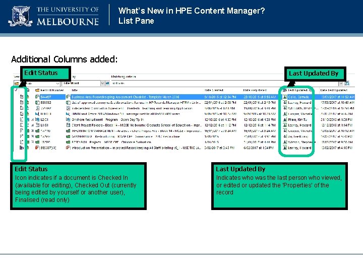 What’s New in HPE Content Manager? List Pane Additional Columns added: Edit Status Icon What’s New in HPE Content Manager? List Pane Additional Columns added: Edit Status Icon