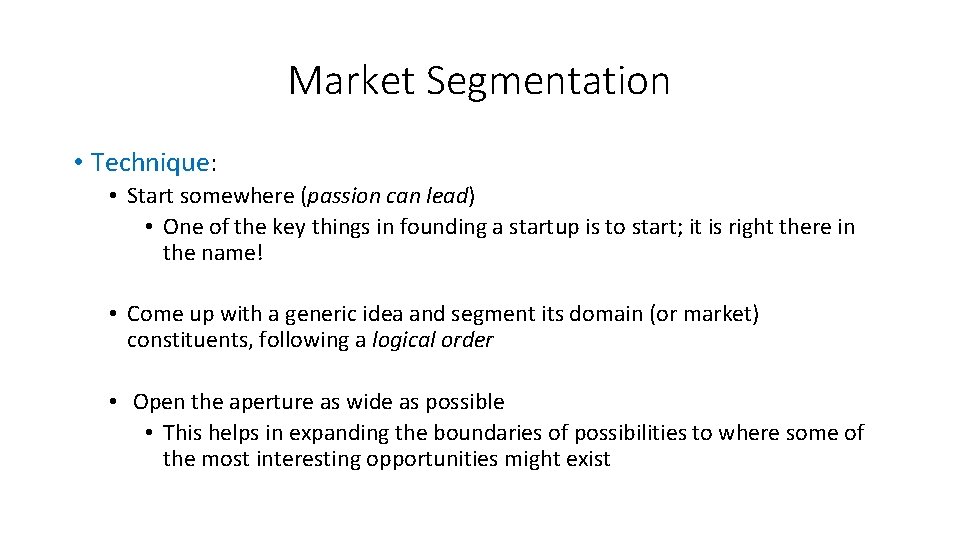 Market Segmentation • Technique: • Start somewhere (passion can lead) • One of the Market Segmentation • Technique: • Start somewhere (passion can lead) • One of the