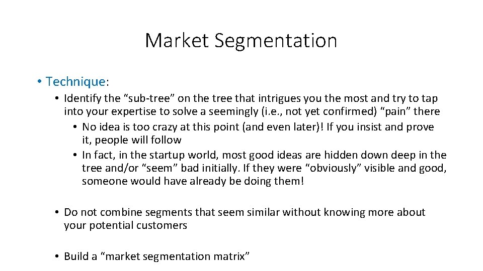 Market Segmentation • Technique: • Identify the “sub-tree” on the tree that intrigues you Market Segmentation • Technique: • Identify the “sub-tree” on the tree that intrigues you