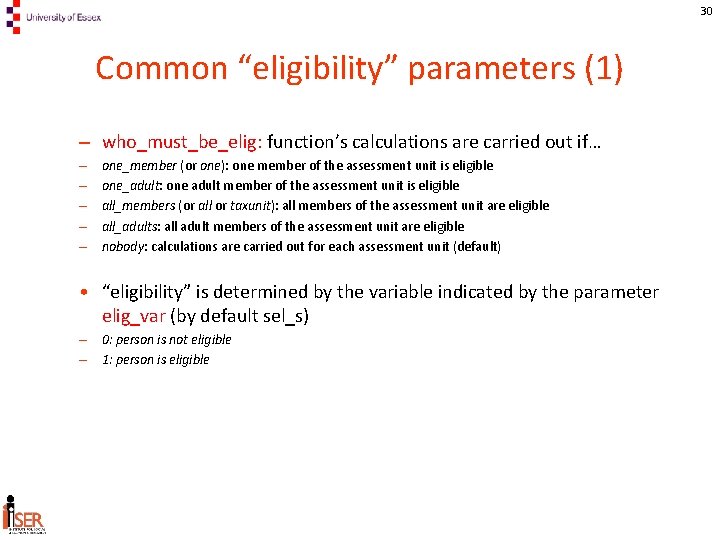 30 Common “eligibility” parameters (1) – who_must_be_elig: function’s calculations are carried out if… –
