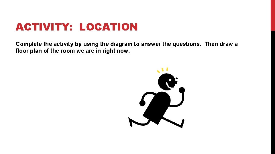 ACTIVITY: LOCATION Complete the activity by using the diagram to answer the questions. Then