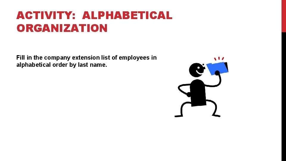 ACTIVITY: ALPHABETICAL ORGANIZATION Fill in the company extension list of employees in alphabetical order