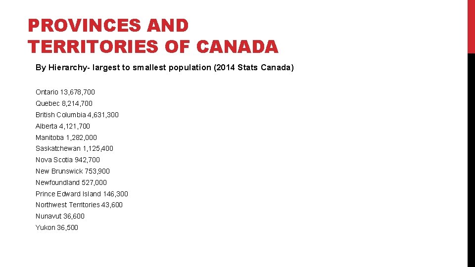 PROVINCES AND TERRITORIES OF CANADA By Hierarchy- largest to smallest population (2014 Stats Canada)