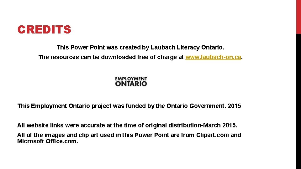 CREDITS This Power Point was created by Laubach Literacy Ontario. The resources can be