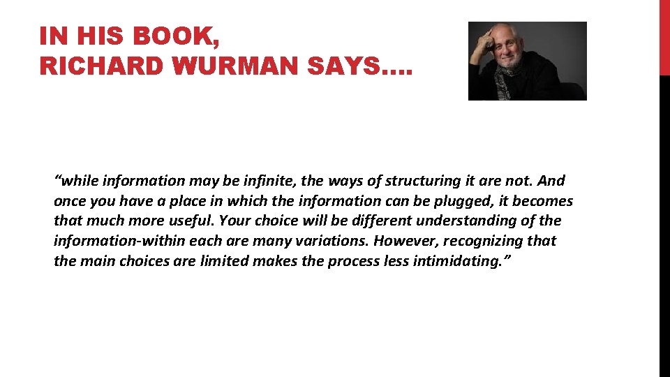 IN HIS BOOK, RICHARD WURMAN SAYS…. “while information may be infinite, the ways of