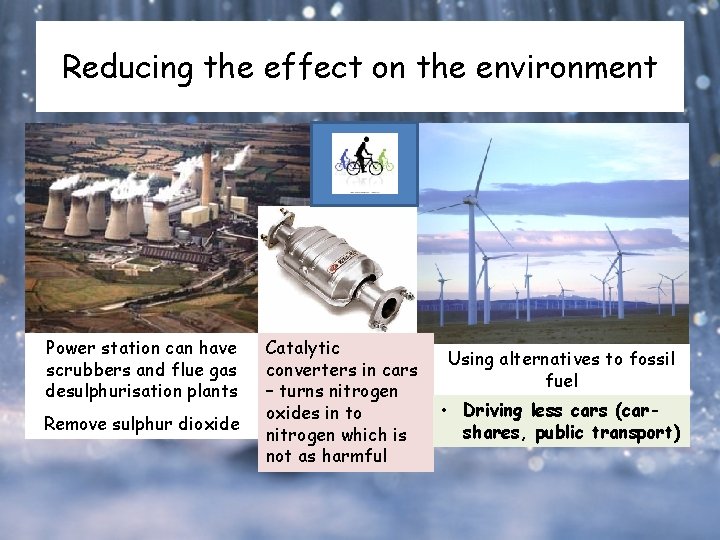 Reducing the effect on the environment Power station can have scrubbers and flue gas Reducing the effect on the environment Power station can have scrubbers and flue gas