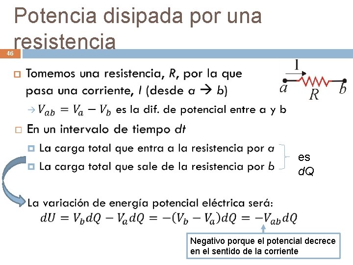 Potencia disipada por una resistencia 46 es d. Q Negativo porque el potencial decrece