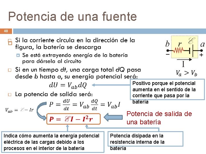 Potencia de una fuente 48 Positivo porque el potencial aumenta en el sentido de
