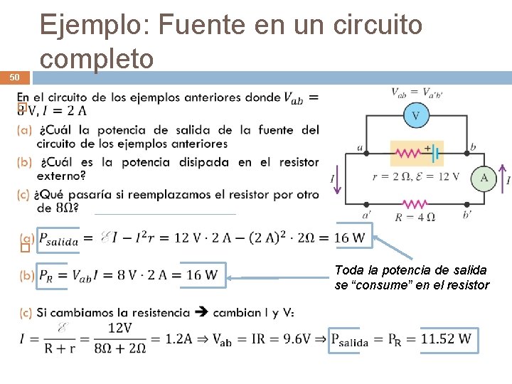 50 Ejemplo: Fuente en un circuito completo Toda la potencia de salida se “consume”