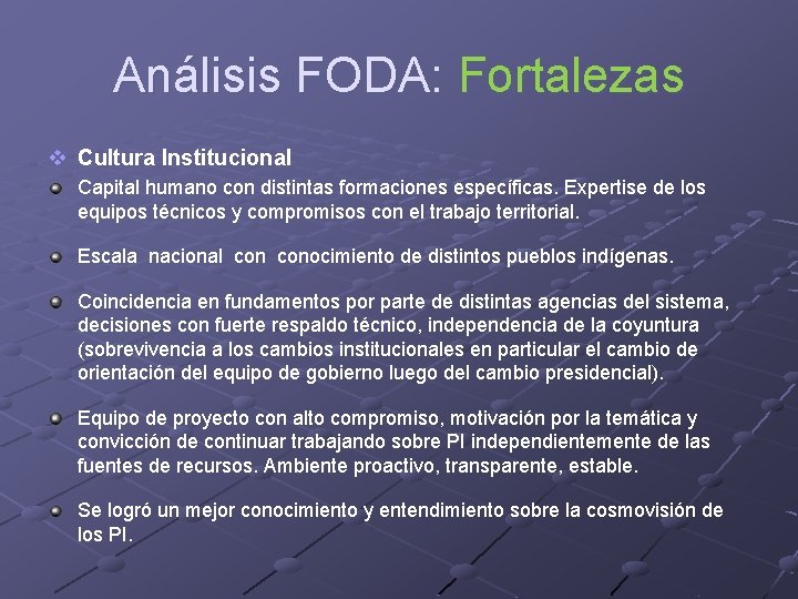 Análisis FODA: Fortalezas v Cultura Institucional Capital humano con distintas formaciones específicas. Expertise de