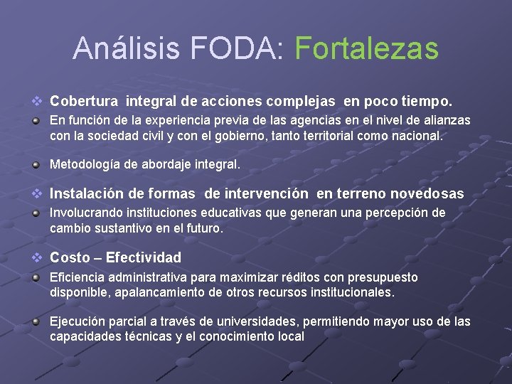 Análisis FODA: Fortalezas v Cobertura integral de acciones complejas en poco tiempo. En función