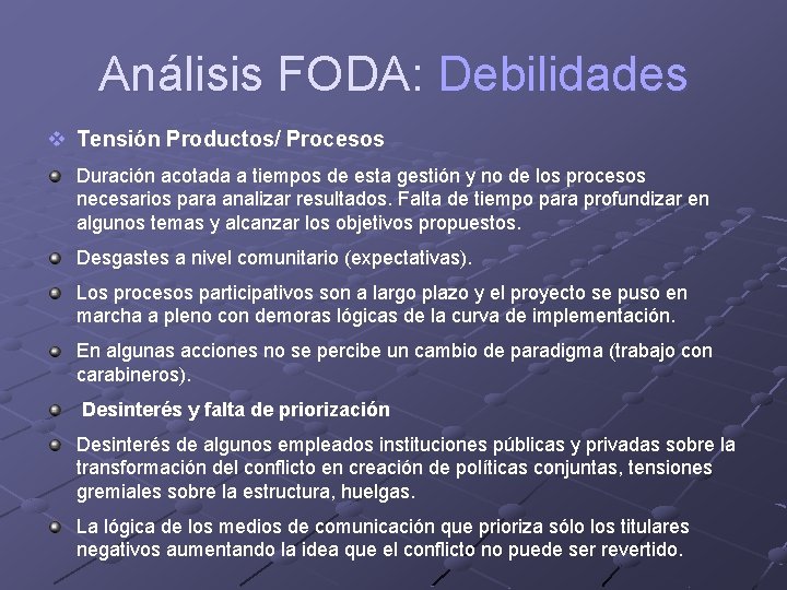 Análisis FODA: Debilidades v Tensión Productos/ Procesos Duración acotada a tiempos de esta gestión