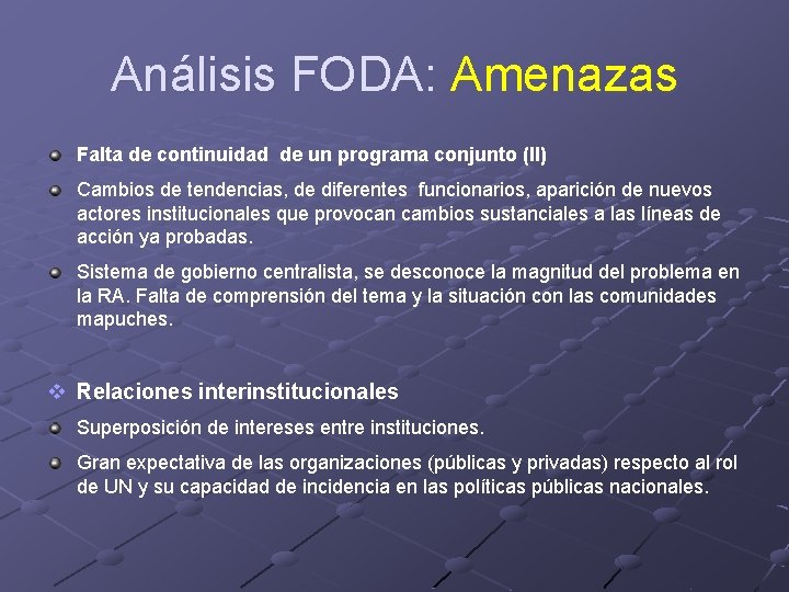 Análisis FODA: Amenazas Falta de continuidad de un programa conjunto (II) Cambios de tendencias,