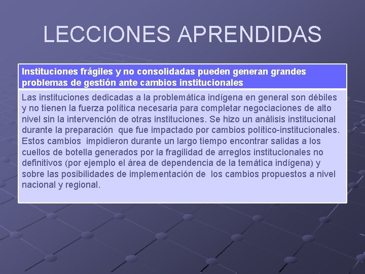 LECCIONES APRENDIDAS Instituciones frágiles y no consolidadas pueden generan grandes problemas de gestión ante