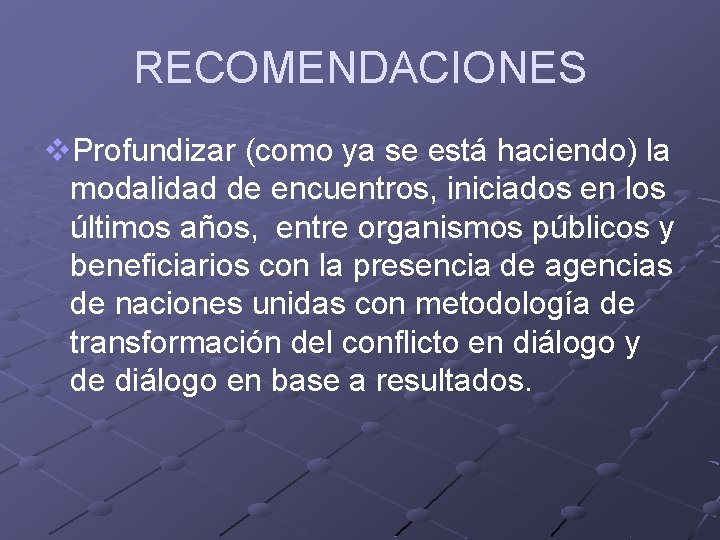 RECOMENDACIONES v. Profundizar (como ya se está haciendo) la modalidad de encuentros, iniciados en