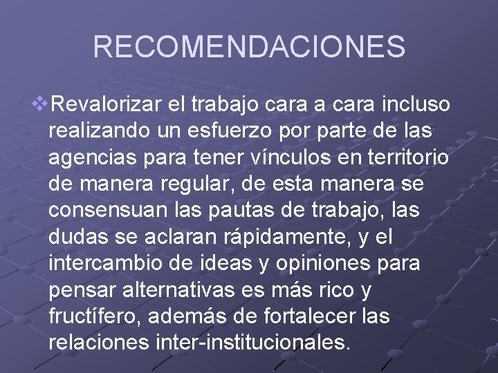 RECOMENDACIONES v. Revalorizar el trabajo cara a cara incluso realizando un esfuerzo por parte