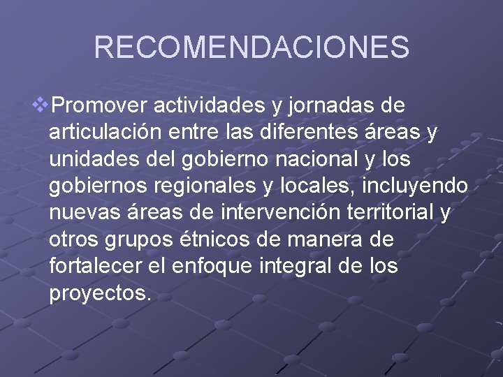 RECOMENDACIONES v. Promover actividades y jornadas de articulación entre las diferentes áreas y unidades