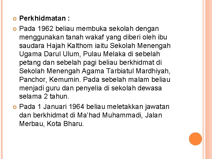 Perkhidmatan : Pada 1962 beliau membuka sekolah dengan menggunakan tanah wakaf yang diberi oleh