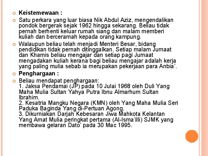  Keistemewaan : Satu perkara yang luar biasa Nik Abdul Aziz, mengendalikan pondok bergerak