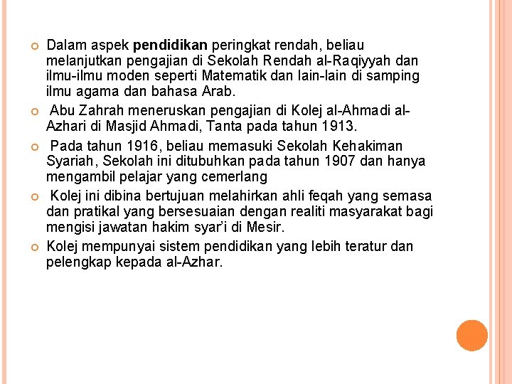  Dalam aspek pendidikan peringkat rendah, beliau melanjutkan pengajian di Sekolah Rendah al-Raqiyyah dan
