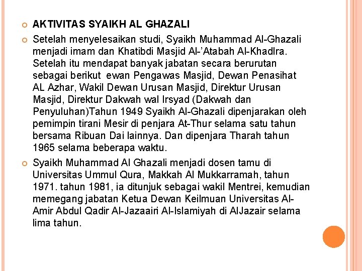  AKTIVITAS SYAIKH AL GHAZALI Setelah menyelesaikan studi, Syaikh Muhammad Al-Ghazali menjadi imam dan
