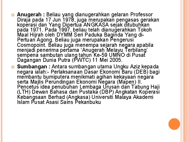  Anugerah : Beliau yang dianugerahkan gelaran Professor Diraja pada 17 Jun 1978, juga