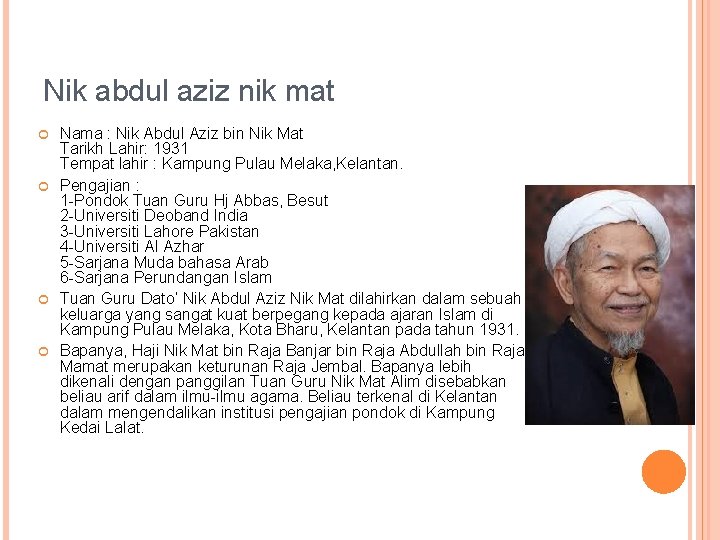 Nik abdul aziz nik mat Nama : Nik Abdul Aziz bin Nik Mat Tarikh