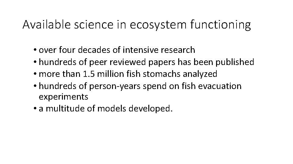 Available science in ecosystem functioning • over four decades of intensive research • hundreds Available science in ecosystem functioning • over four decades of intensive research • hundreds