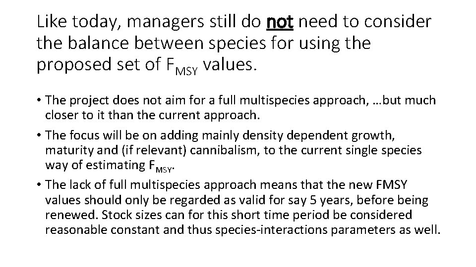 Like today, managers still do not need to consider the balance between species for Like today, managers still do not need to consider the balance between species for