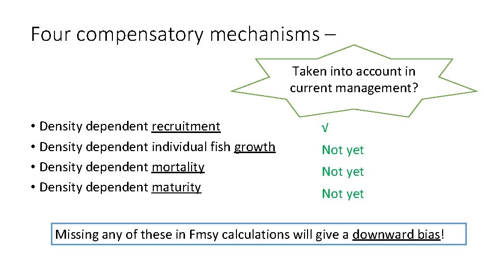 Four compensatory mechanisms – Taken into account in current management? • Density dependent recruitment Four compensatory mechanisms – Taken into account in current management? • Density dependent recruitment