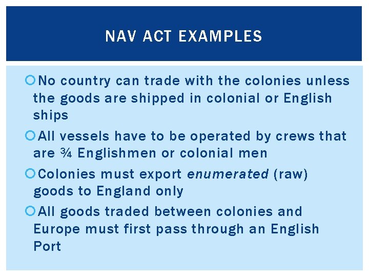 NAV ACT EXAMPLES No country can trade with the colonies unless the goods are