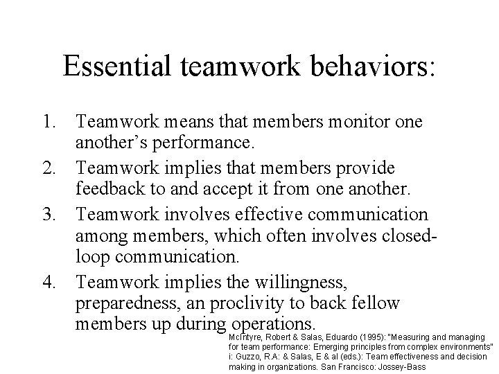 Essential teamwork behaviors: 1. Teamwork means that members monitor one another’s performance. 2. Teamwork