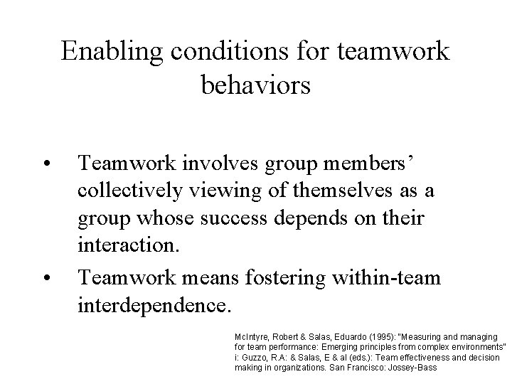 Enabling conditions for teamwork behaviors • • Teamwork involves group members’ collectively viewing of