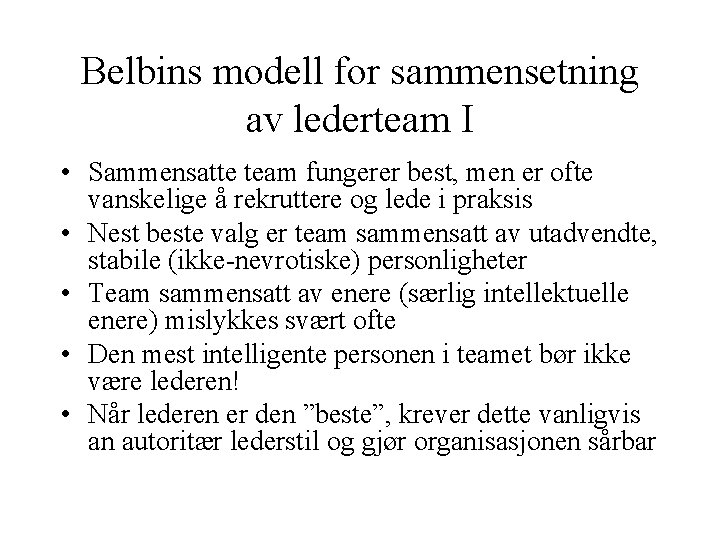 Belbins modell for sammensetning av lederteam I • Sammensatte team fungerer best, men er