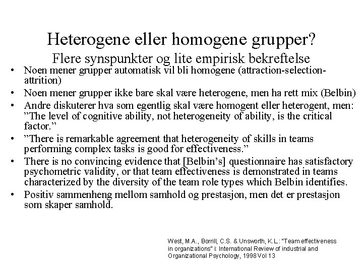 Heterogene eller homogene grupper? Flere synspunkter og lite empirisk bekreftelse • Noen mener grupper