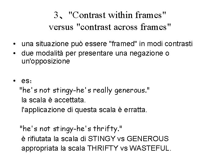 3、"Contrast within frames" versus "contrast across frames" • una situazione può essere "framed" in