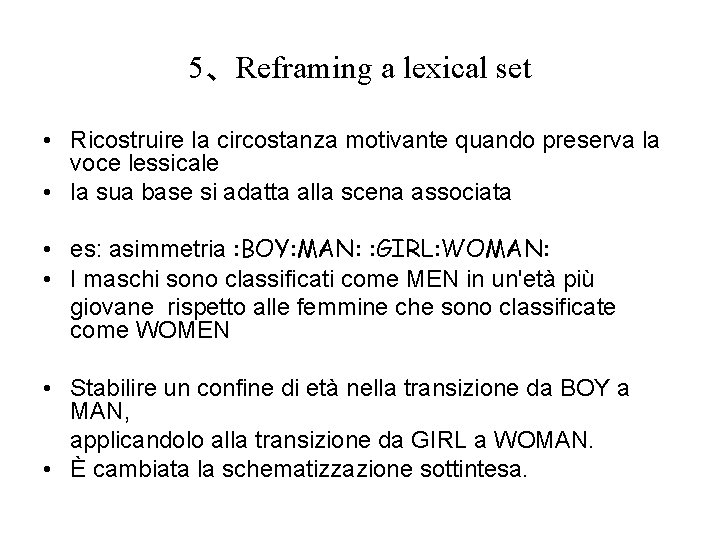 5、Reframing a lexical set • Ricostruire la circostanza motivante quando preserva la voce lessicale