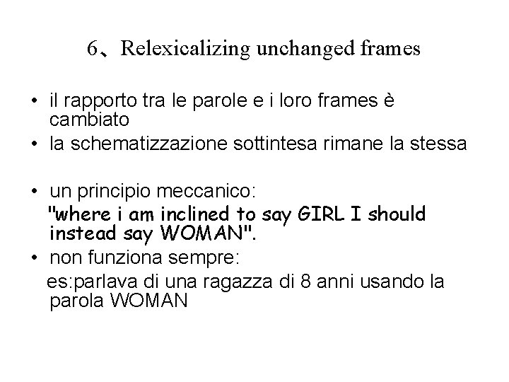 6、Relexicalizing unchanged frames • il rapporto tra le parole e i loro frames è