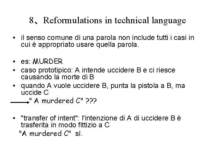 8、Reformulations in technical language • il senso comune di una parola non include tutti