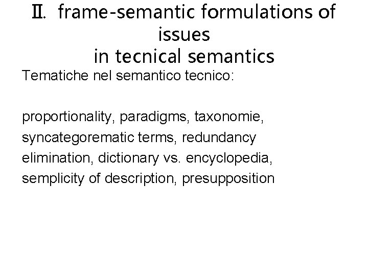 II. frame-semantic formulations of issues in tecnical semantics Tematiche nel semantico tecnico: proportionality, paradigms,